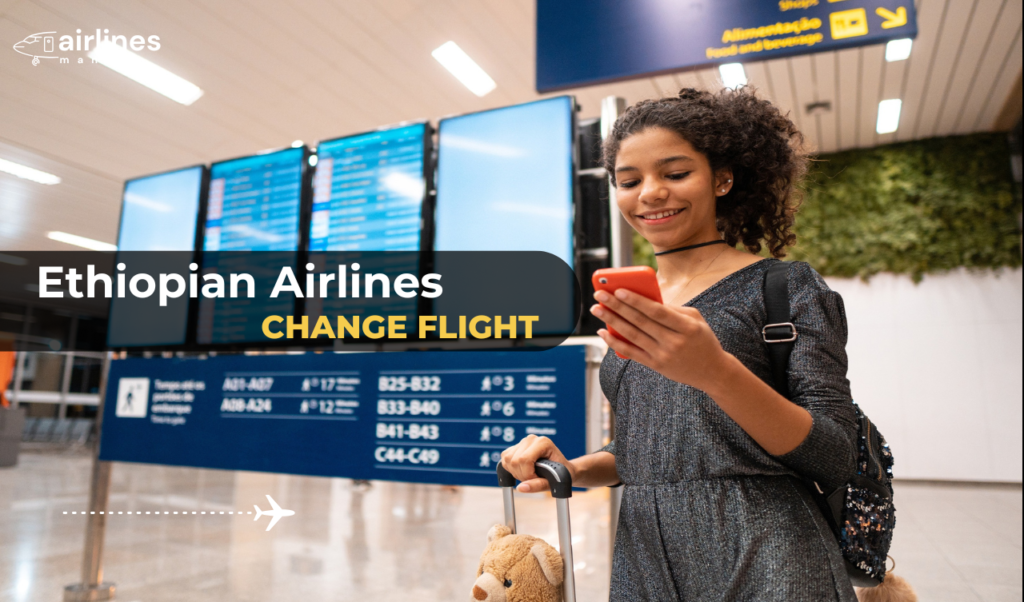 Ethiopian Airlines Change Flight